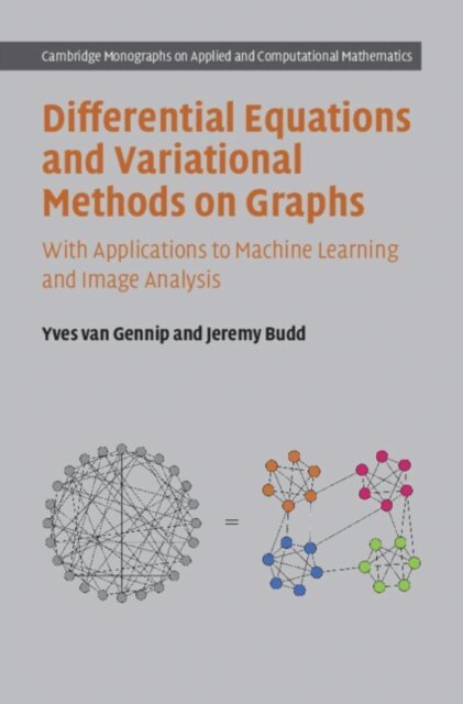 Jeremy Budd, Yves van Gennip - Differential Equations and Variational Methods on Graphs, E-bok