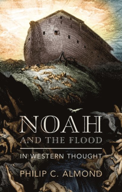 Philip C Almond - Noah and the Flood in Western Thought, E-bok