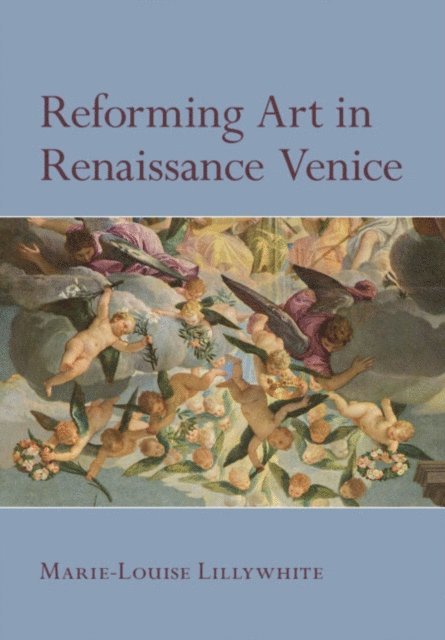 Marie-Louise Lillywhite - Reforming Art in Renaissance Venice, E-bok. Tillgänglighet: Lägg i varukorg