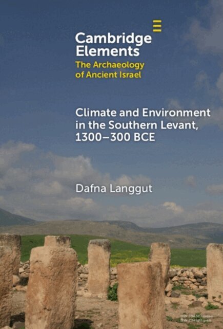 Dafna Langgut - Climate and Environment in the Southern Levant, 1300-300 BCE, E-bok