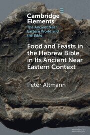 Peter Altmann - Food and Feasts in the Hebrew Bible in Its Ancient Near Eastern Context, Häftad