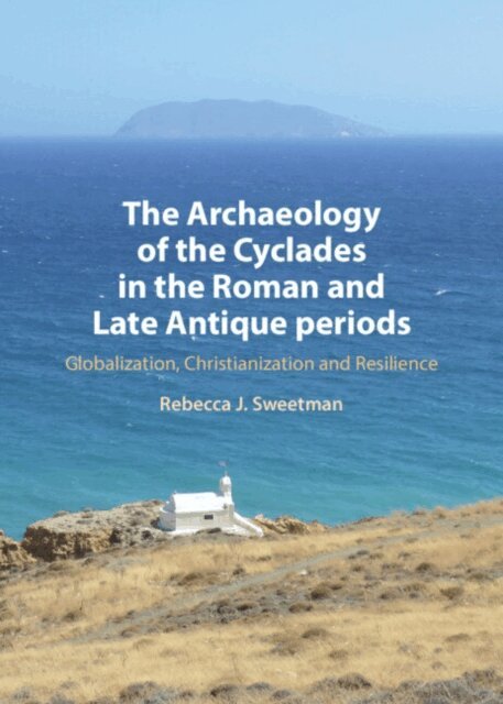 Rebecca Sweetman - Archaeology of the Cyclades in the Roman and Late Antique Periods, E-bok