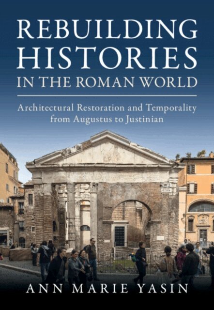 Ann Marie Yasin - Rebuilding Histories in the Roman World, E-bok