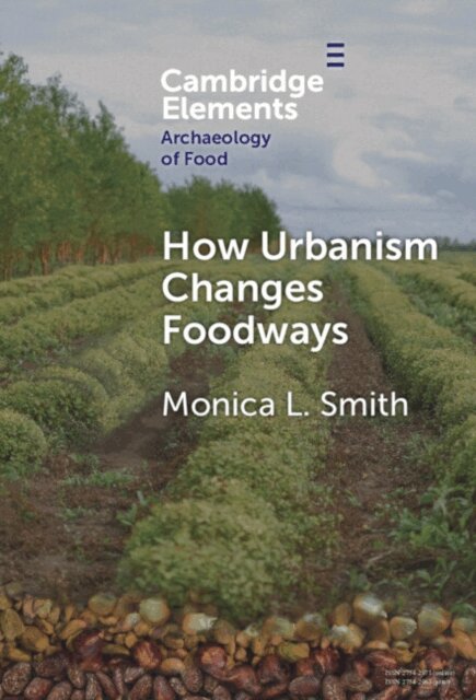 Monica L. Smith - How Urbanism Changes Foodways, E-bok