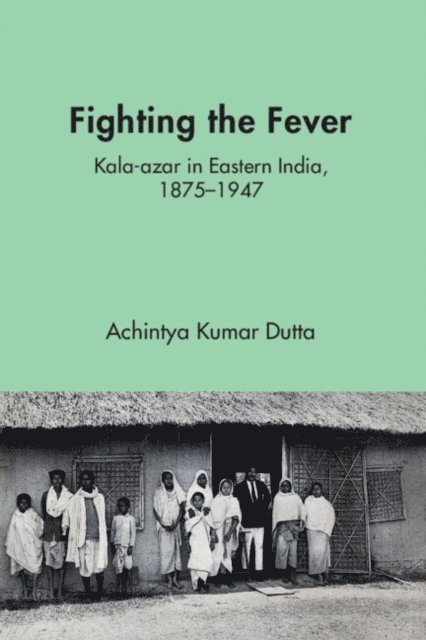 Achintya Kumar Dutta - Fighting the Fever, E-bok
