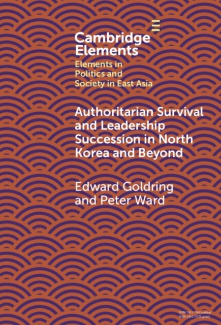 Peter Ward, Edward Goldring - Authoritarian Survival and Leadership Succession in North Korea and Beyond, E-bok