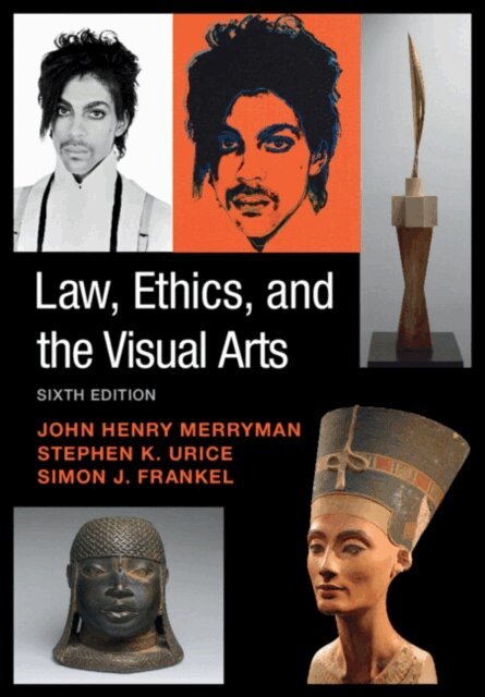 Simon J. Frankel, Stephen K. Urice, John Henry Merryman - Law, Ethics, and the Visual Arts, E-bok
