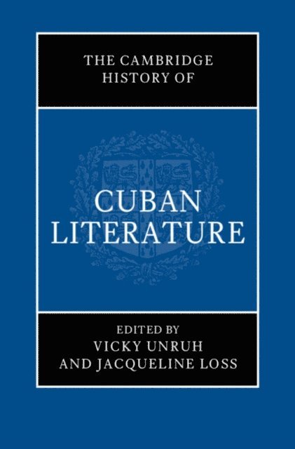 Jacqueline Loss, Vicky Unruh - Cambridge History of Cuban Literature, E-bok