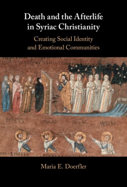 Maria E. Doerfler - Death and the Afterlife in Syriac Christianity, E-bok