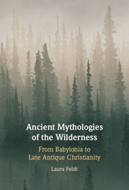 Laura Feldt - Ancient Mythologies of the Wilderness, E-bok
