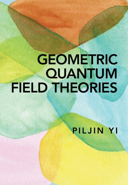 Piljin Yi - Geometric Quantum Field Theories, Inbunden. Tillgänglighet: Lägg i varukorg