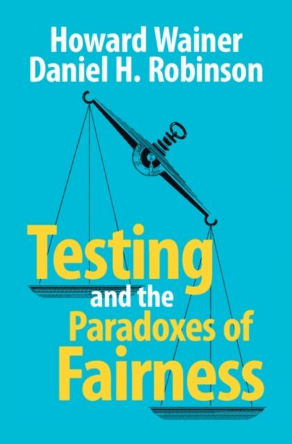 Daniel H. Robinson, Howard Wainer - Testing and the Paradoxes of Fairness, E-bok