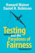 Testing and the Paradoxes of Fairness