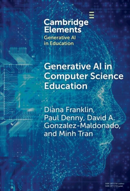 Minh Tran, David A. Gonzalez-Maldonado, Paul Denny, Diana Franklin - Generative AI in Computer Science Education, E-bok