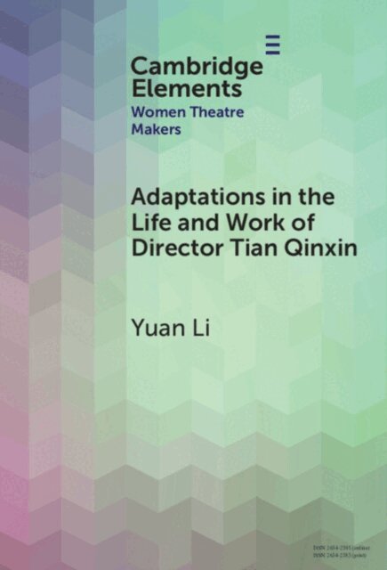 Yuan Li - Adaptations in the Life and Work of Director Tian Qinxin, E-bok