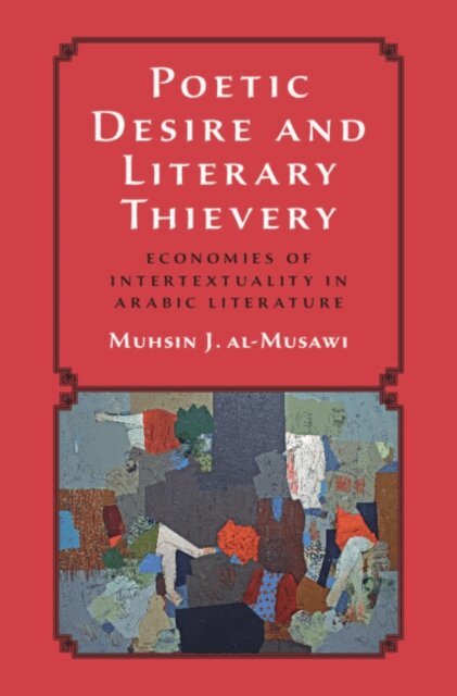 Muhsin J. al-Musawi - Poetic Desire and Literary Thievery, E-bok