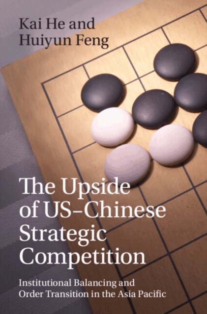 Huiyun Feng, Kai He - Upside of US-Chinese Strategic Competition, E-bok
