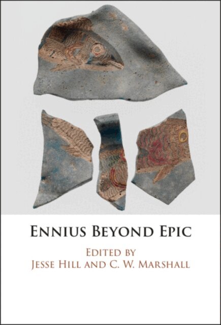 C. W. Marshall, Jesse Hill - Ennius Beyond Epic, E-bok