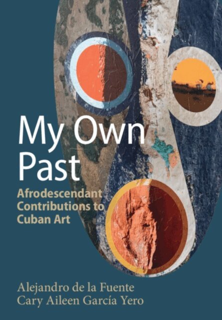 Cary Aileen Garcia Yero, Alejandro de la Fuente - My Own Past, E-bok