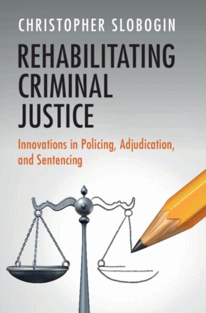 Christopher Slobogin - Rehabilitating Criminal Justice, E-bok