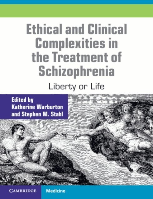 Stephen M. Stahl, Katherine Warburton - Ethical and Clinical Complexities in the Treatment of Schizophrenia, E-bok