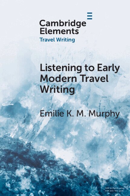 Emilie K. M. Murphy - Listening to Early Modern Travel Writing, Häftad