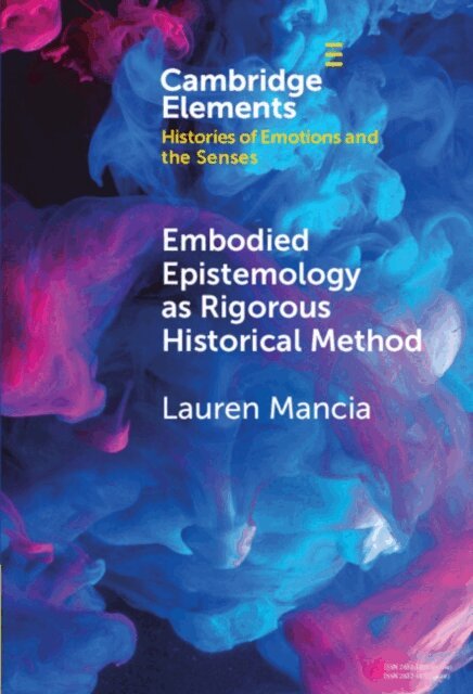 Lauren Mancia - Embodied Epistemology as Rigorous Historical Method, E-bok