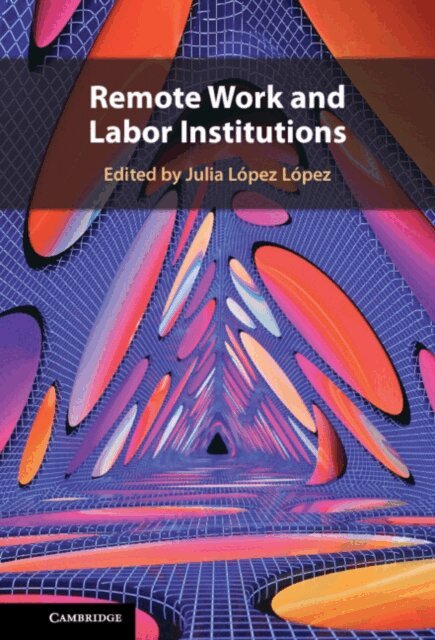 Julia Lopez Lopez - Remote Work and Labor Institutions, E-bok