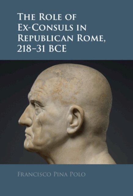 Francisco Pina Polo - Role of Ex-Consuls in Republican Rome, 218-31 BCE, E-bok
