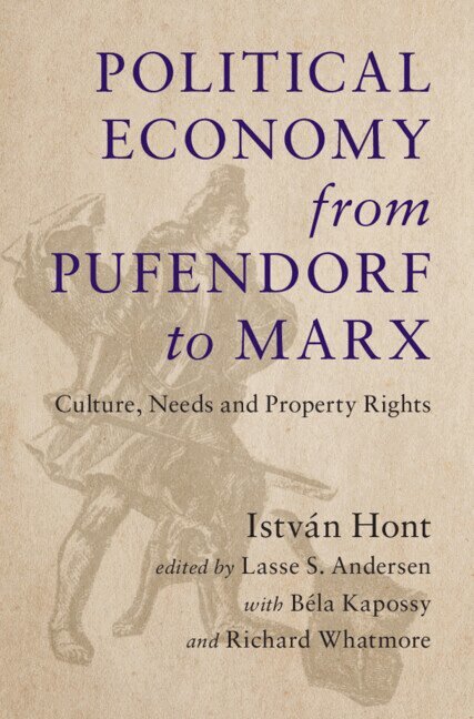 István Hont, Lasse S. Andersen - Political Economy from Pufendorf to Marx, Inbunden