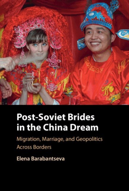 Elena Barabantseva - Post-Soviet Brides in the China Dream, E-bok