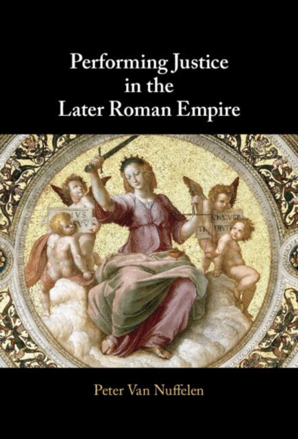 Peter Van Nuffelen - Performing Justice in the Later Roman Empire, E-bok