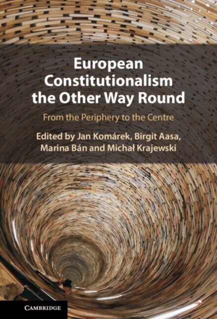 Michal Krajewski, Marina Ban, Birgit Aasa, Jan Komarek - European Constitutionalism the Other Way Round, E-bok