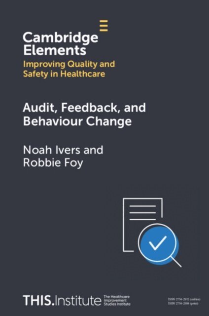 Robbie Foy, Noah Ivers - Audit, Feedback, and Behaviour Change, E-bok