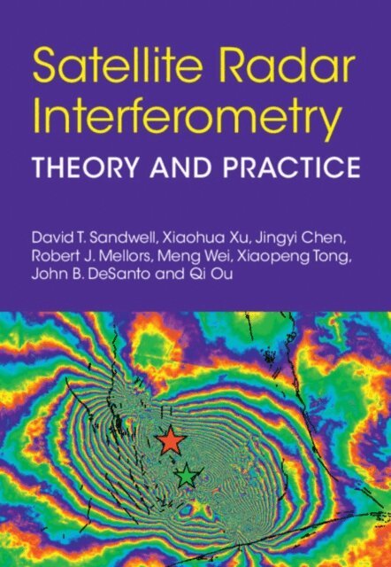 Qi Ou, John B. DeSanto, Xiaopeng Tong, Meng Wei, Robert J. Mellors, Jingyi Chen, Xiaohua Xu, David T. Sandwell - Satellite Radar Interferometry, E-bok