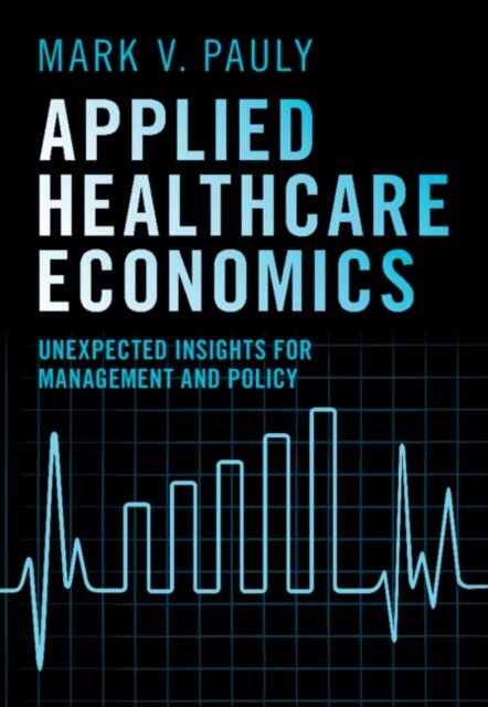 Mark V. Pauly - Applied Healthcare Economics, E-bok