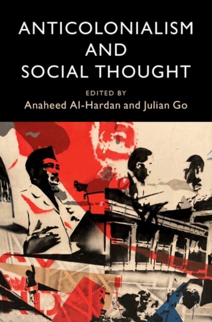 Julian Go, Anaheed Al-Hardan - Anticolonialism and Social Thought, E-bok