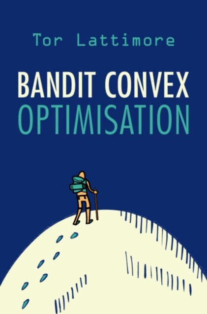 Tor Lattimore - Bandit Convex Optimisation, E-bok