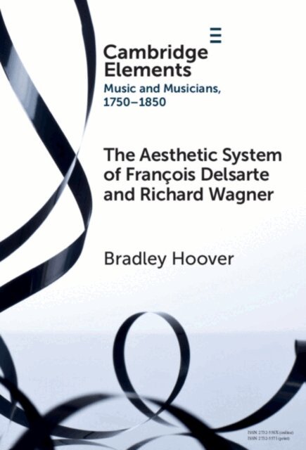 Bradley Hoover - Aesthetic System of Francois Delsarte and Richard Wagner, E-bok