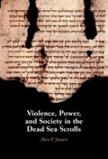 Violence, Power, and Society in the Dead Sea Scrolls