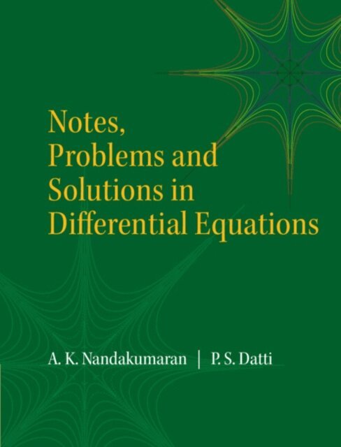 P.S. Datti, A. K. Nandakumaran - Notes, Problems and Solutions in Differential Equations, E-bok