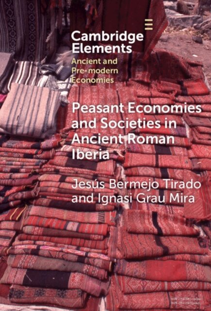 Ignasi Grau Mira, Jesus Bermejo Tirado - Peasant Economies and Societies in Ancient Roman Iberia, E-bok