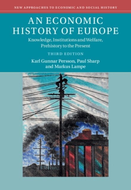 Markus Lampe, Paul Sharp, Karl Gunnar Persson - Economic History of Europe, E-bok