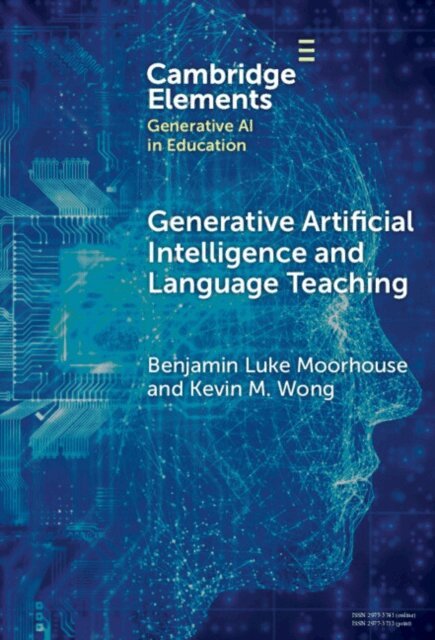 Kevin M. Wong, Benjamin Luke Moorhouse - Generative Artificial Intelligence and Language Teaching, E-bok