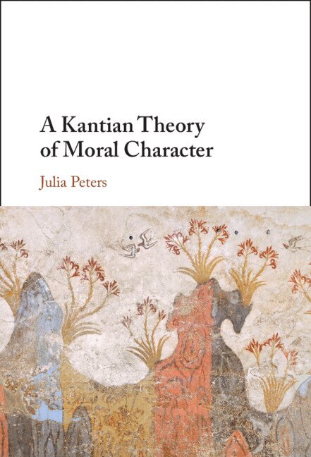 Julia Peters - A Kantian Theory of Moral Character, Inbunden