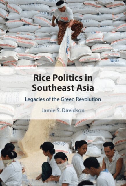 Jamie S. Davidson - Rice Politics in Southeast Asia, E-bok