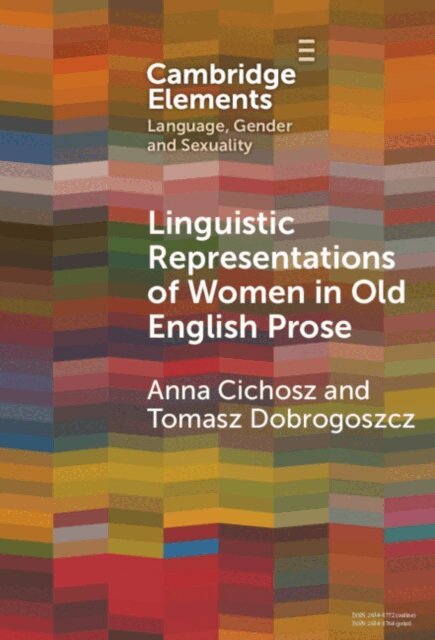 Tomasz Dobrogoszcz, Anna Cichosz - Linguistic Representations of Women in Old English Prose, E-bok