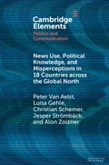 News Use, Political Knowledge, and Misperceptions in 18 Countries across the Global North