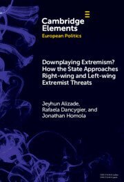 Jeyhun Alizade, Rafaela Dancygier, Jonathan Homola - Downplaying Extremism? How the State Approaches Right-Wing and Left-Wing Extremist Threats, Inbunden