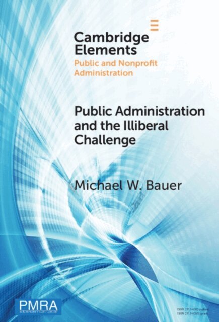 Michael W. Bauer - Public Administration and the Illiberal Challenge, E-bok